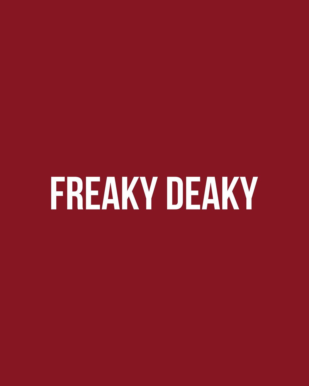 FREAKY DEAKY